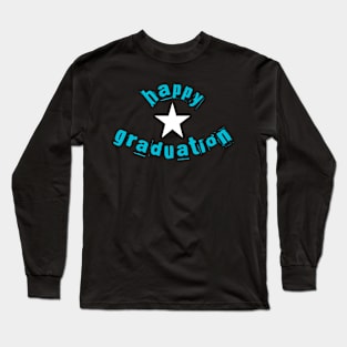 Happy graduation Long Sleeve T-Shirt